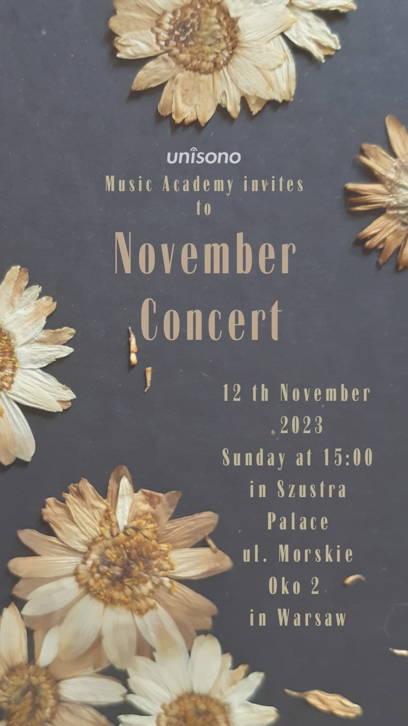 We would like to invite you to the November 2023 Concert of our School at the Szustra Palace. It will take place on 12 November at 15:00. 2 Morskie Oko Street in Warsaw.